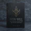 Iron Will: The Complete Science and Art of Self-Discipline