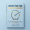 Master Your Time, Master Your Life: The Ultimate Time Management System for High Achievers